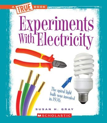 Experiments with Electricity by Gray, Susan Heinrichs