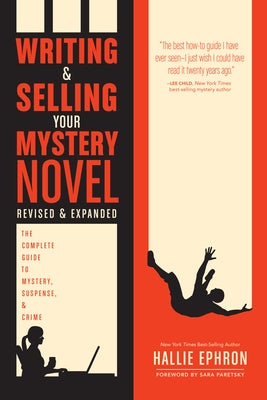 Writing and Selling Your Mystery Novel: The Complete Guide to Mystery, Suspense, and Crime by Ephron, Hallie