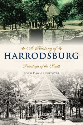 A History of Harrodsburg: Saratoga of the South by Rightmyer, Bobbi Dawn