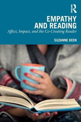 Empathy and Reading: Affect, Impact, and the Co-Creating Reader by Keen, Suzanne