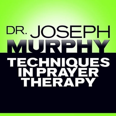 Techniques in Prayer Therapy Lib/E by Murphy, Joseph