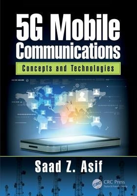 5G Mobile Communications: Concepts and Technologies by Asif, Saad