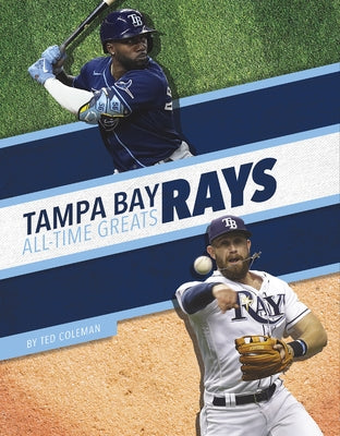 Tampa Bay Rays All-Time Greats by Coleman, Ted