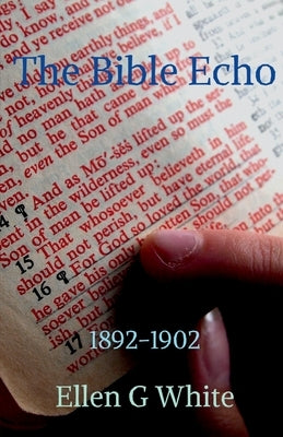 The Bible Echo (1892-1902) by G, Ellen