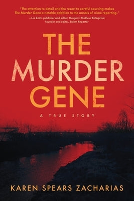 The Murder Gene: A True Story by Zacharias, Karen Spears