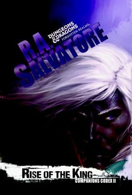 Rise of the King: The Legend of Drizzt by Salvatore, R. A.