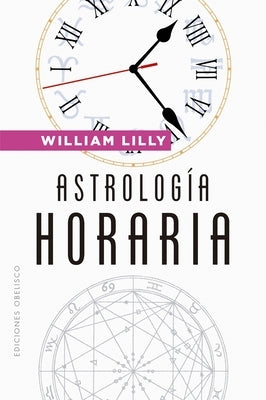 Astrología Horaria by Lilly, William