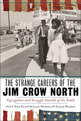 The Strange Careers of the Jim Crow North: Segregation and Struggle Outside of the South by Purnell, Brian