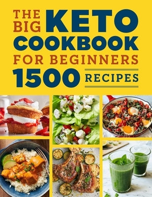 The Big Keto Cookbook for Beginners: 1500 Recipes by Lightning Bolt Press