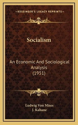 Socialism: An Economic And Sociological Analysis (1951) by Mises, Ludwig Von