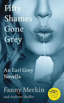 Fifty Shames Gone Grey: An Earl Grey Novella by Merkin, Fanny