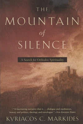 The Mountain of Silence: A Search for Orthodox Spirituality by Markides, Kyriacos C.