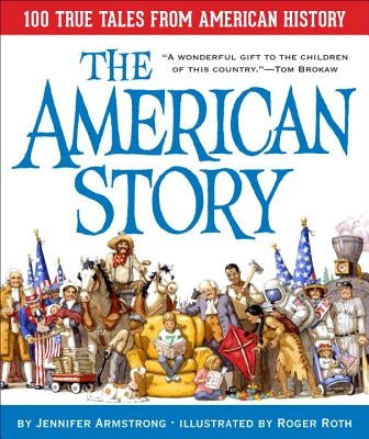 The American Story: 100 True Tales from American History by Armstrong, Jennifer