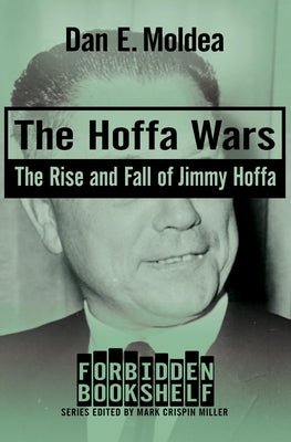 The Hoffa Wars: The Rise and Fall of Jimmy Hoffa by Moldea, Dan E.