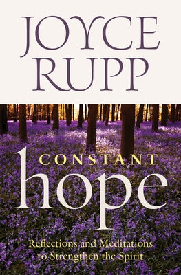 Constant Hope: Reflections and Meditations to Strengthen the Spirit by Rupp, Joyce