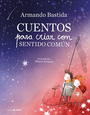 Cuentos Para Criar Con Sentido Común / Stories to Raise Kids with Common Sense by Bastida, Armando