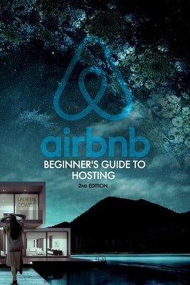 Airbnb: Beginner's Guide to Hosting: How To Set Up And Run Your Own Airbnb Business by Coats, Lauren