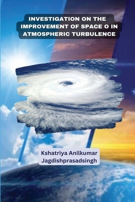 Investigation on the improvement of space in atmospheric turbulence by Jagdishprasadsingh, Kshatriya Anilkumar