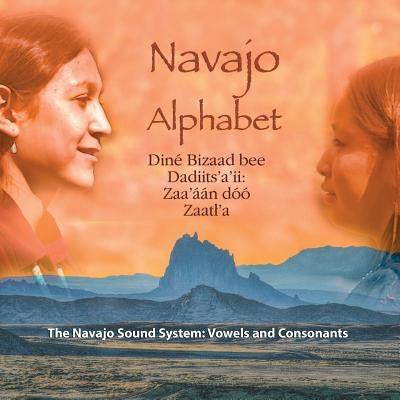 Navajo Alphabet: The Navajo Sound System: Vowels and Consonants by Michaelis, Bernhard