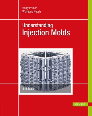 Understanding Injection Molds 2e by Pruner, Harry