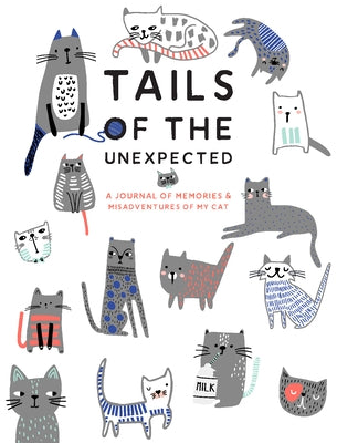Tails of the Unexpected: A Journal of Memories and Misadventures of My Cat by Gray, Joanna