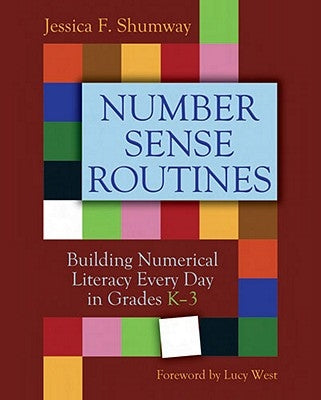 Number Sense Routines: Building Numerical Literacy Every Day in Grades K-3 by Shumway, Jessica F.