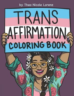 Trans Affirmation Coloring Book by Lorenz, Theo Nicole