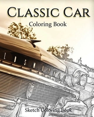 Classic Car Coloring Book: Sketch Coloring Book by Hutzler, Anthony