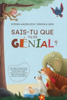 Sais-tu que tu es génial ?: Un livre d'images pour les enfants qui montre qu'ils sont doués, qu'ils ont du talent et sont exceptionnels, chacun à by Waidelich, Stefan