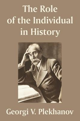 The Role of the Individual in History by Plekhanov, Georgii Valentinovich