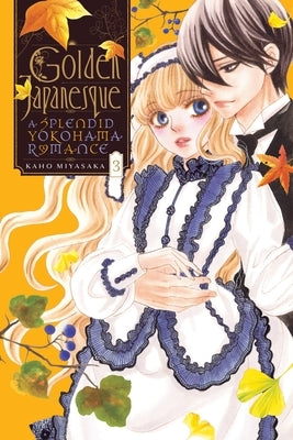 Golden Japanesque: A Splendid Yokohama Romance, Vol. 3 by Miyasaka, Kaho