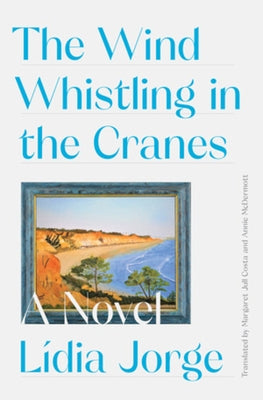The Wind Whistling in the Cranes by Costa, Margaret Jull