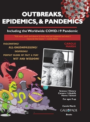 Outbreaks, Epidemics, & Pandemics: Including the Worldwide COVID- 19 Pandemic by Marsh, Carole