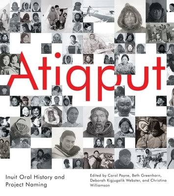 Atiqput: Inuit Oral History and Project Naming by Payne, Carol