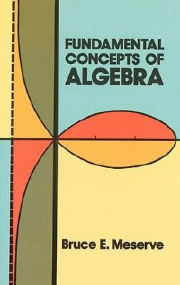 Fundamental Concepts of Algebra by Meserve, Bruce E.