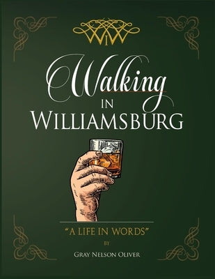 Walking in Williamsburg: A Life in Words by Oliver, Gray