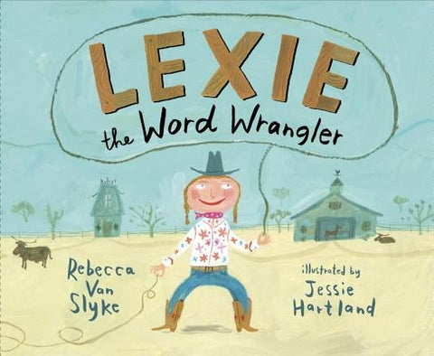 Lexie the Word Wrangler by Van Slyke, Rebecca