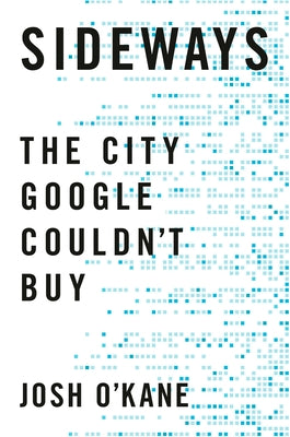 Sideways: The City Google Couldn't Buy by O'Kane, Josh