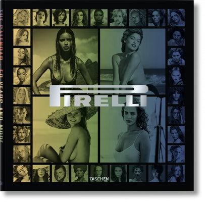 Pirelli. the Calendar. 50 Years and More by Daverio, Philippe