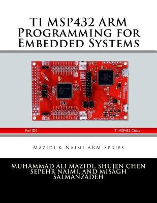 TI MSP432 ARM Programming for Embedded Systems by Chen, Shujen