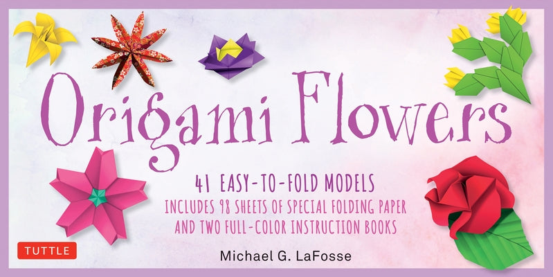 Origami Flowers Kit: 41 Easy-To-Fold Models - Includes 98 Sheets of Special Origami Paper (Kit with Two Origami Books of 41 Projects) Great by Lafosse, Michael G.