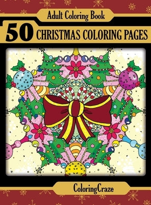 Adult Coloring Book: 50 Christmas Coloring Pages by Coloringcraze