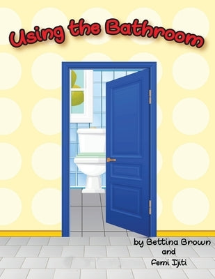 Using the Bathroom by Brown, Bettina