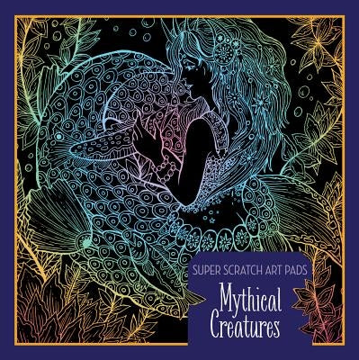 Super Scratch Art Pads: Mythical Creatures by Union Square Kids