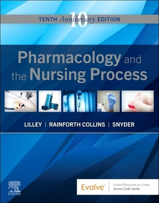 Pharmacology and the Nursing Process by Lilley, Linda Lane