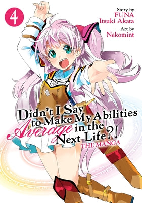 Didn't I Say to Make My Abilities Average in the Next Life?! (Manga) Vol. 4 by Funa