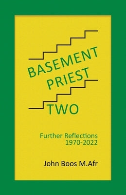Basement Priest Two: Further Reflections 1970 - 2022 by Boos M. Afr, John