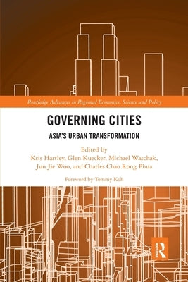 Governing Cities: Asia's Urban Transformation by Hartley, Kris