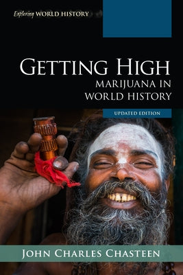 Getting High: Marijuana in World History, Updated Edition by Chasteen, John Charles