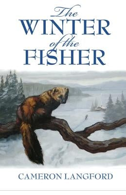 The Winter of the Fisher by Langford, Cameron